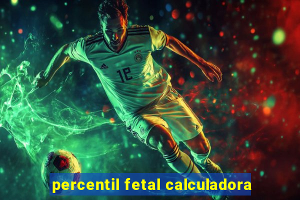 percentil fetal calculadora